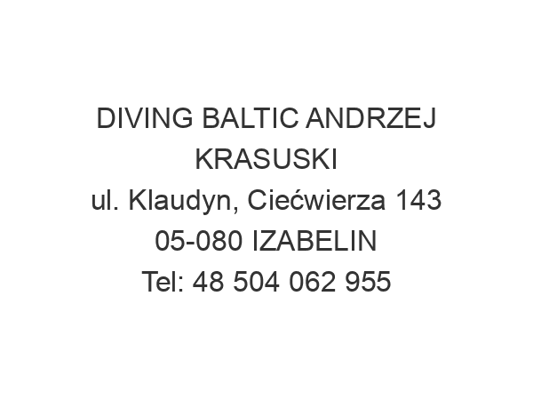 DIVING BALTIC ANDRZEJ KRASUSKI ul. Klaudyn, Ciećwierza 143 