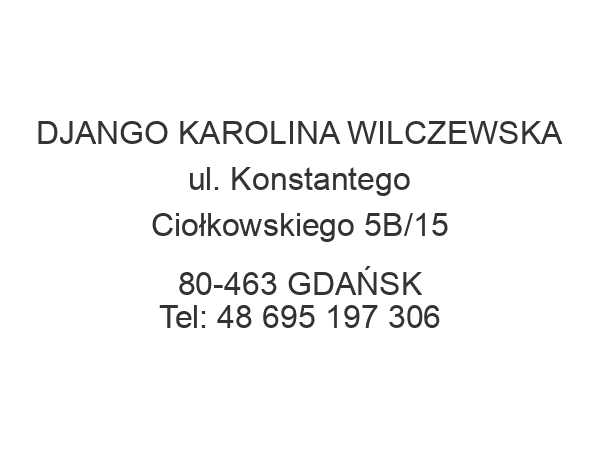 DJANGO KAROLINA WILCZEWSKA ul. Konstantego Ciołkowskiego 5B/15 