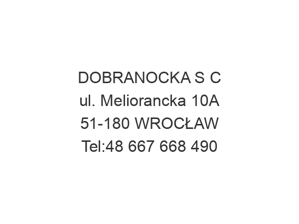 DOBRANOCKA S C ul. Meliorancka 10A 