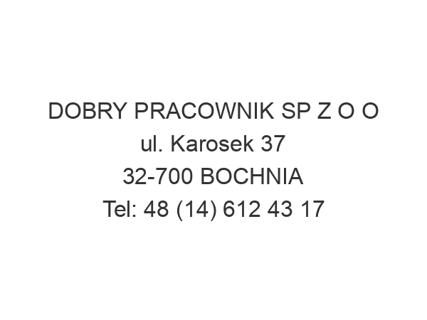 DOBRY PRACOWNIK SP Z O O ul. Karosek 37 