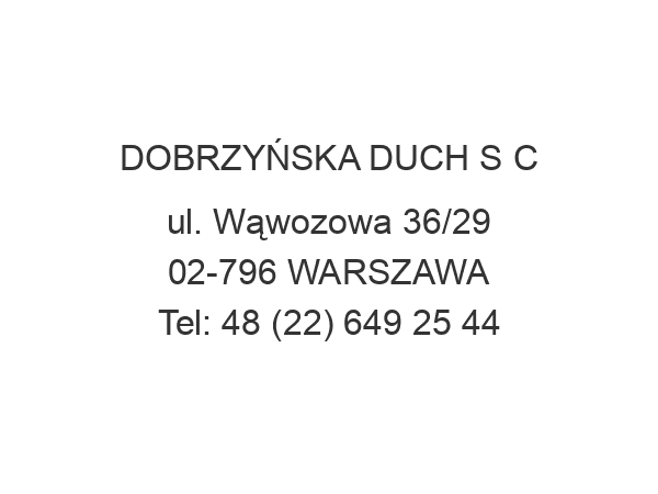 DOBRZYŃSKA DUCH S C ul. Wąwozowa 36/29 