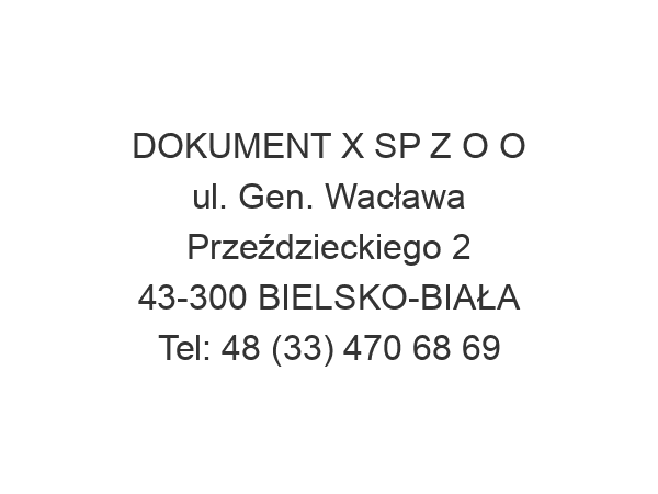 DOKUMENT X SP Z O O ul. Gen. Wacława Przeździeckiego 2 