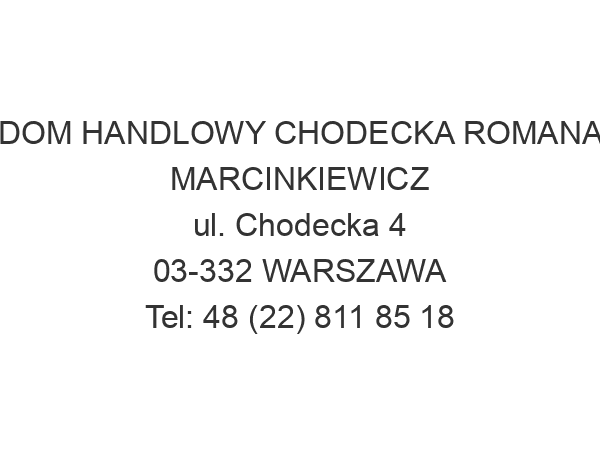 DOM HANDLOWY CHODECKA ROMANA MARCINKIEWICZ ul. Chodecka 4 