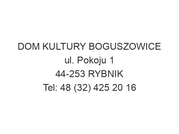 DOM KULTURY BOGUSZOWICE ul. Pokoju 1 