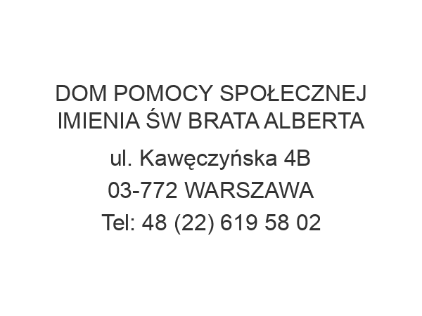 DOM POMOCY SPOŁECZNEJ IMIENIA ŚW BRATA ALBERTA ul. Kawęczyńska 4B 