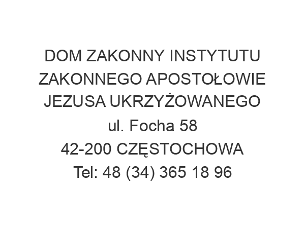 DOM ZAKONNY INSTYTUTU ZAKONNEGO APOSTOŁOWIE JEZUSA UKRZYŻOWANEGO ul. Focha 58 