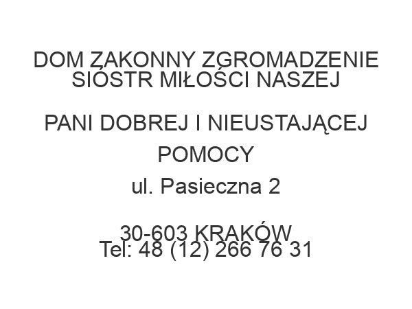 DOM ZAKONNY ZGROMADZENIE SIÓSTR MIŁOŚCI NASZEJ PANI DOBREJ I NIEUSTAJĄCEJ POMOCY ul. Pasieczna 2 