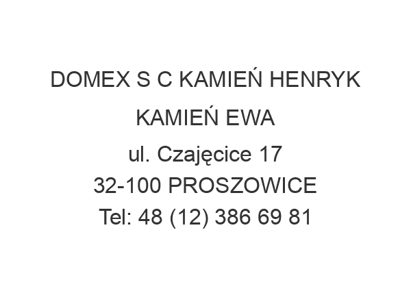 DOMEX S C KAMIEŃ HENRYK KAMIEŃ EWA ul. Czajęcice 17 