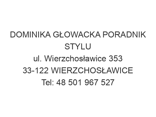 DOMINIKA GŁOWACKA PORADNIK STYLU ul. Wierzchosławice 353 