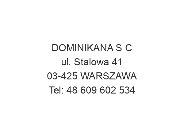 DOMINIKANA S C ul. Stalowa 41 