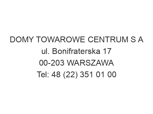 DOMY TOWAROWE CENTRUM S A ul. Bonifraterska 17 