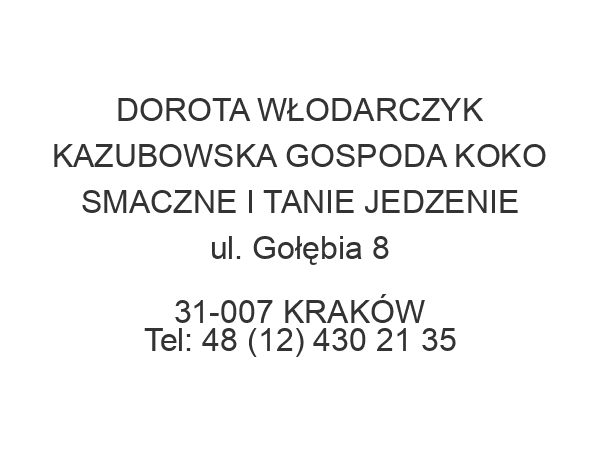 DOROTA WŁODARCZYK KAZUBOWSKA GOSPODA KOKO SMACZNE I TANIE JEDZENIE ul. Gołębia 8 