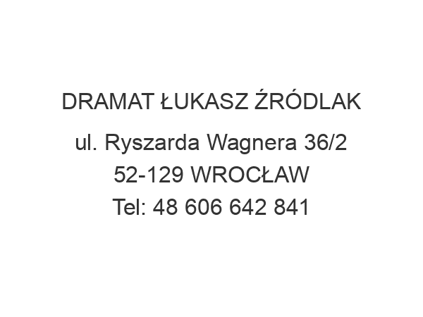 DRAMAT ŁUKASZ ŹRÓDLAK ul. Ryszarda Wagnera 36/2 