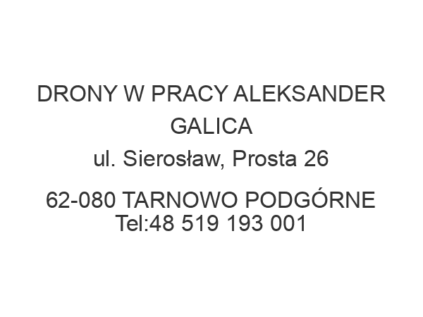 DRONY W PRACY ALEKSANDER GALICA ul. Sierosław, Prosta 26 