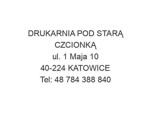 DRUKARNIA POD STARĄ CZCIONKĄ ul. 1 Maja 10 