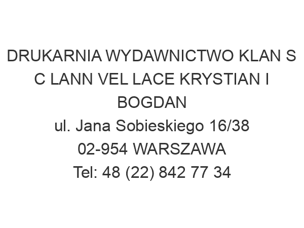 DRUKARNIA WYDAWNICTWO KLAN S C LANN VEL LACE KRYSTIAN I BOGDAN ul. Jana Sobieskiego 16/38 