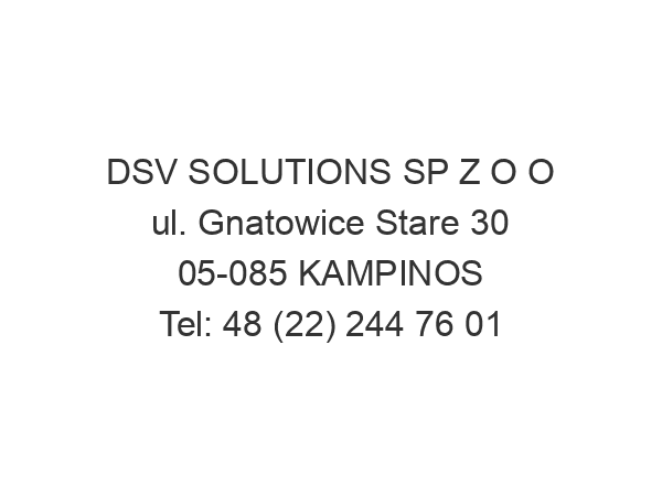 DSV SOLUTIONS SP Z O O ul. Gnatowice Stare 30 