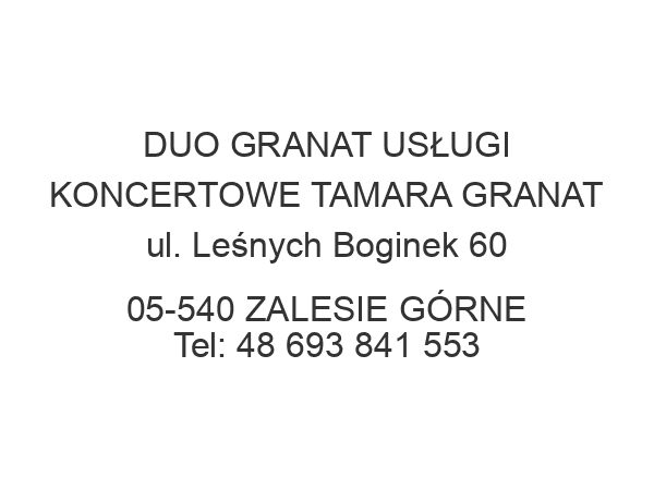 DUO GRANAT USŁUGI KONCERTOWE TAMARA GRANAT ul. Leśnych Boginek 60 