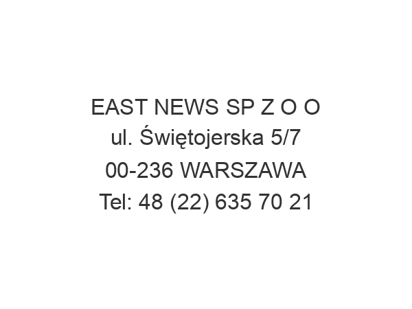 EAST NEWS SP Z O O ul. Świętojerska 5/7 