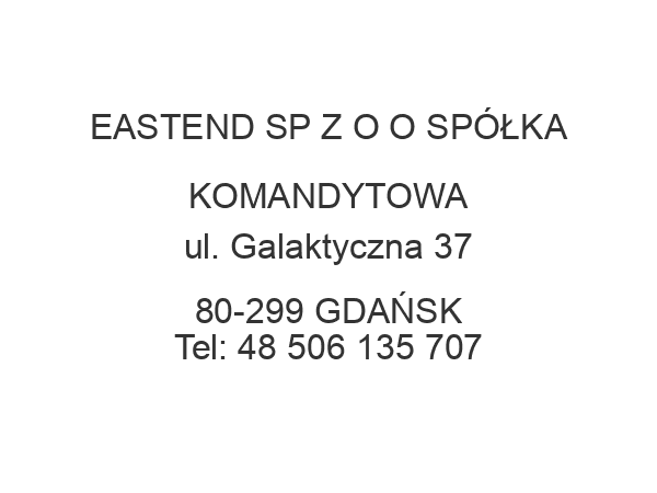 EASTEND SP Z O O SPÓŁKA KOMANDYTOWA ul. Galaktyczna 37 