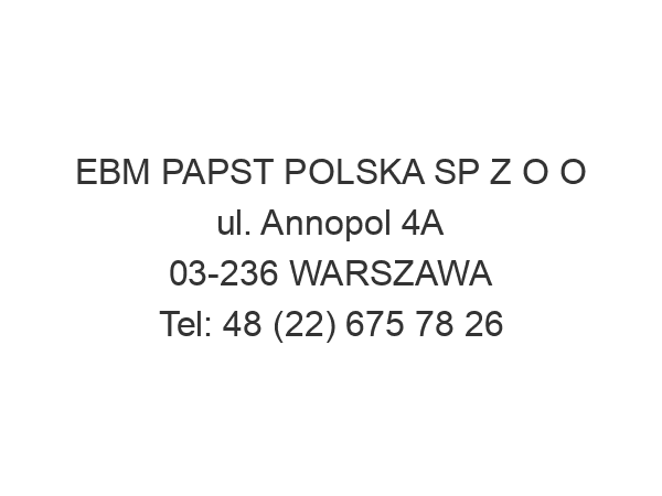 EBM PAPST POLSKA SP Z O O ul. Annopol 4A 