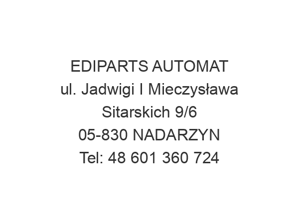 EDIPARTS AUTOMAT ul. Jadwigi I Mieczysława Sitarskich 9/6 