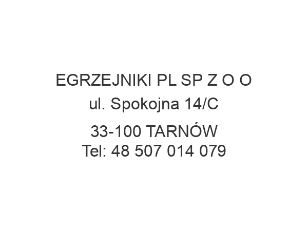 EGRZEJNIKI PL SP Z O O ul. Spokojna 14/C 