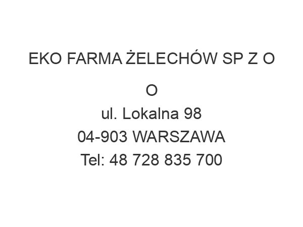 EKO FARMA ŻELECHÓW SP Z O O ul. Lokalna 98 