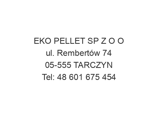 EKO PELLET SP Z O O ul. Rembertów 74 