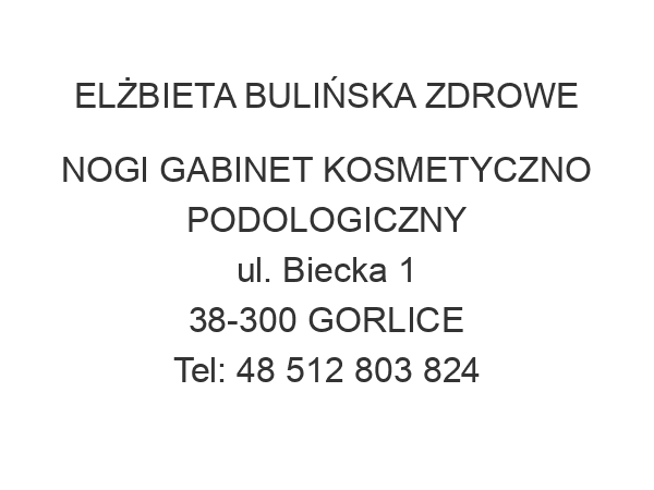 ELŻBIETA BULIŃSKA ZDROWE NOGI GABINET KOSMETYCZNO PODOLOGICZNY ul. Biecka 1 