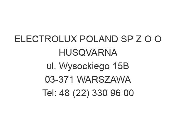 ELECTROLUX POLAND SP Z O O HUSQVARNA ul. Wysockiego 15B 