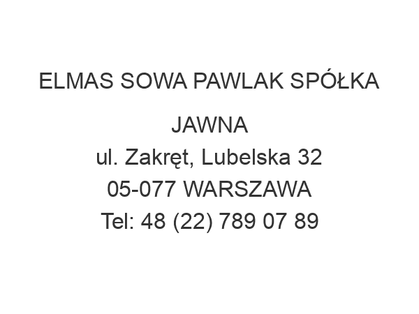 ELMAS SOWA PAWLAK SPÓŁKA JAWNA ul. Zakręt, Lubelska 32 