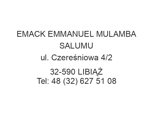 EMACK EMMANUEL MULAMBA SALUMU ul. Czereśniowa 4/2 