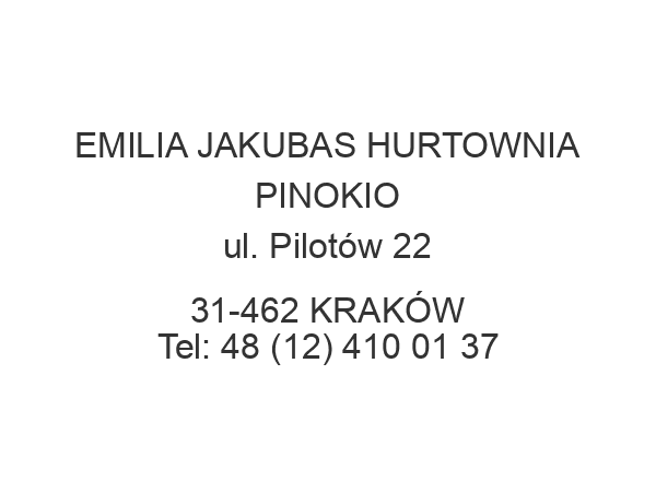 EMILIA JAKUBAS HURTOWNIA PINOKIO ul. Pilotów 22 