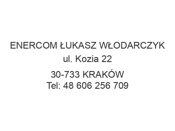 ENERCOM ŁUKASZ WŁODARCZYK ul. Kozia 22 