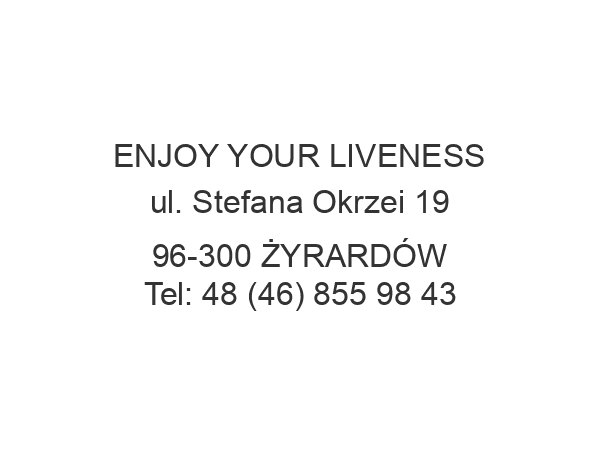 ENJOY YOUR LIVENESS ul. Stefana Okrzei 19 