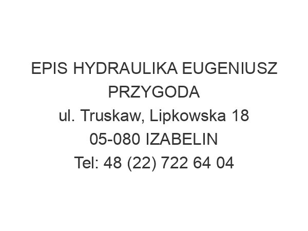 EPIS HYDRAULIKA EUGENIUSZ PRZYGODA ul. Truskaw, Lipkowska 18 