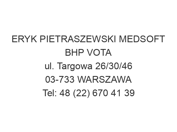 ERYK PIETRASZEWSKI MEDSOFT BHP VOTA ul. Targowa 26/30/46 