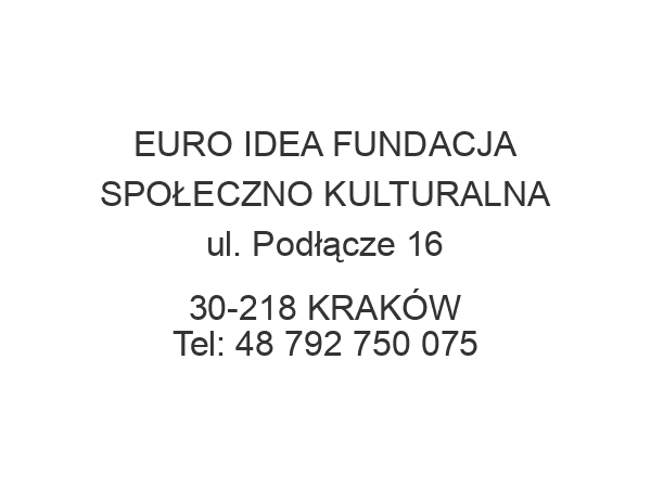 EURO IDEA FUNDACJA SPOŁECZNO KULTURALNA ul. Podłącze 16 