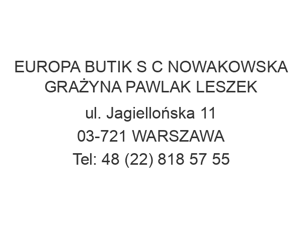 EUROPA BUTIK S C NOWAKOWSKA GRAŻYNA PAWLAK LESZEK ul. Jagiellońska 11 