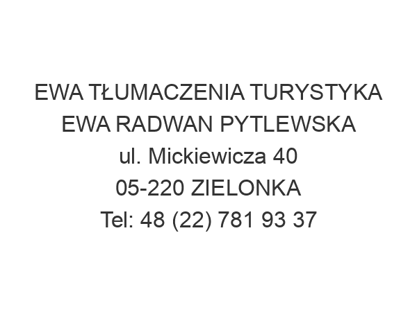 EWA TŁUMACZENIA TURYSTYKA EWA RADWAN PYTLEWSKA ul. Mickiewicza 40 