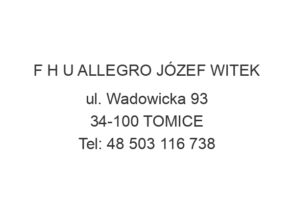 F H U ALLEGRO JÓZEF WITEK ul. Wadowicka 93 