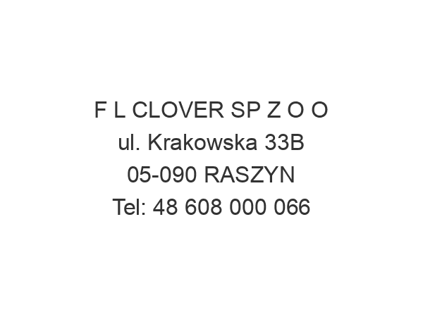 F L CLOVER SP Z O O ul. Krakowska 33B 