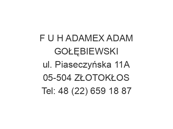 F U H ADAMEX ADAM GOŁĘBIEWSKI ul. Piaseczyńska 11A 