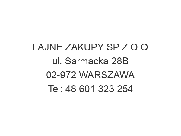 FAJNE ZAKUPY SP Z O O ul. Sarmacka 28B 