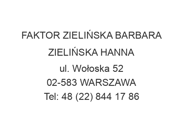 FAKTOR ZIELIŃSKA BARBARA ZIELIŃSKA HANNA ul. Wołoska 52 