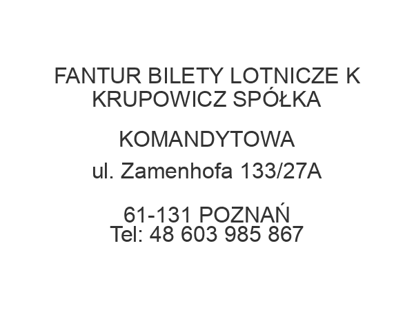 FANTUR BILETY LOTNICZE K KRUPOWICZ SPÓŁKA KOMANDYTOWA ul. Zamenhofa 133/27A 