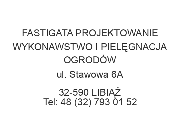 FASTIGATA PROJEKTOWANIE WYKONAWSTWO I PIELĘGNACJA OGRODÓW ul. Stawowa 6A 