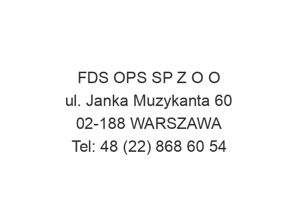 FDS OPS SP Z O O ul. Janka Muzykanta 60 