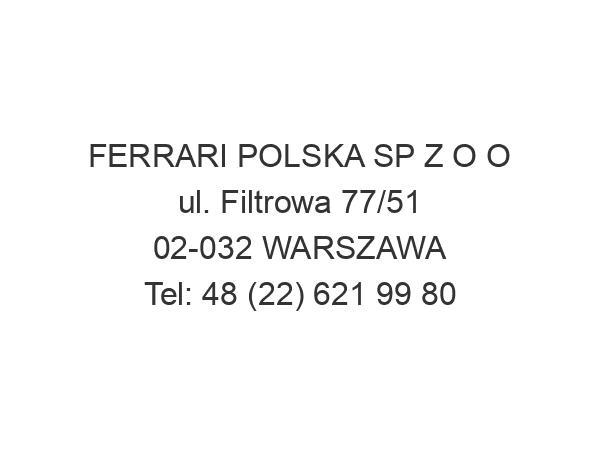 FERRARI POLSKA SP Z O O ul. Filtrowa 77/51 